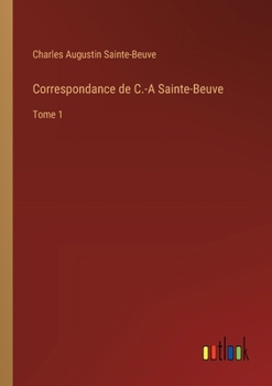 Paperback Correspondance de C.-A Sainte-Beuve: Tome 1 [French] Book