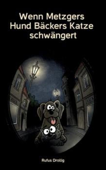 Paperback Wenn Metzgers Hund Bäckers Katze schwängert [German] Book