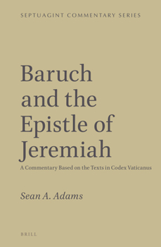 Hardcover Baruch and the Epistle of Jeremiah: A Commentary Based on the Texts in Codex Vaticanus Book