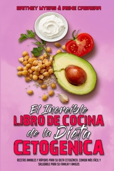 Paperback El Incre?ble Libro De Cocina De La Dieta Cetog?nica: Recetas Amables Y R?pidas Para Su Dieta Cetog?nica. Comida M?s F?cil Y Saludable Para Su Familia [Spanish] Book