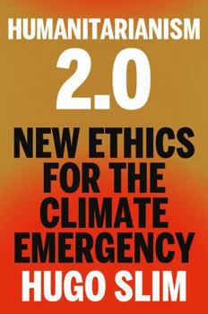 Hardcover Humanitarianism 2.0: New Ethics for the Climate Emergency Book