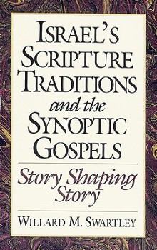 Paperback Israel's Scripture Traditions and the Synoptic Gospels: Story Shaping Story Book