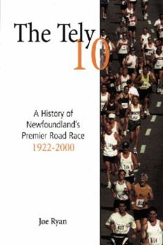 Paperback The Tely 10: A History of Newfoundlands Premier Road Race 1922-2000 Book