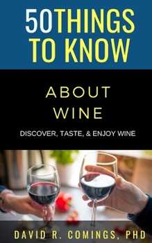 Paperback 50 Things to Know About Wine: Discover, Taste, & Enjoy Wine Book