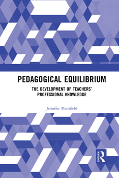 Paperback Pedagogical Equilibrium: The Development of Teachers' Professional Knowledge Book