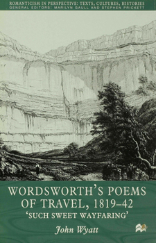 Hardcover Wordsworth's Poems of Travel 1819-1842: Such Sweet Wayfaring Book