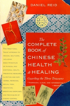 Paperback The Complete Book of Chinese Health and Healing: Guarding the Three Treasures Book