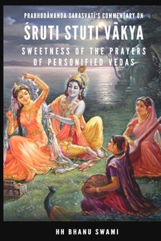 Paperback &#346;ruti Stuti V&#257;kya: Sweetness of the Prayers of Personified Vedas Book
