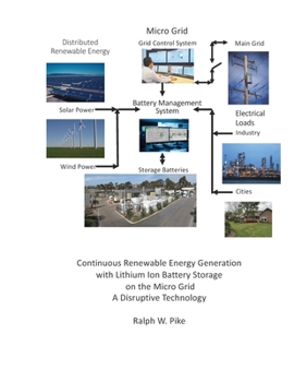 Paperback Continuous Renewable Energy Generation with Lithium Ion Battery Storage on the Micro Grid: A Disruptive Technology Book
