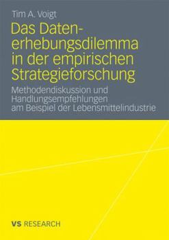 Paperback Das Datenerhebungsdilemma in Der Empirischen Strategieforschung: Methodendiskussion Und Handlungsempfehlungen Am Beispiel Der Lebensmittelindustrie [German] Book