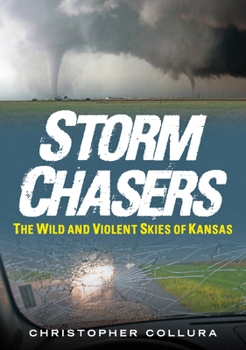 Paperback Storm Chasers: The Wild and Violent Skies of Kansas Book