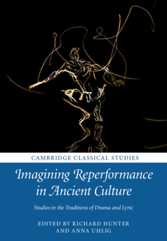 Imagining Reperformance in Ancient Culture - Book  of the Cambridge Classical Studies