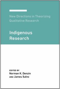Hardcover New Directions in Theorizing Qualitative Research: Indigenous Research Book