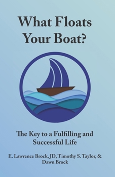 What Floats Your Boat : The Key to a Fulfilling and Successful Life