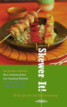 Paperback Skewer It!: 50 Recipes for Stylish Entertaining Book