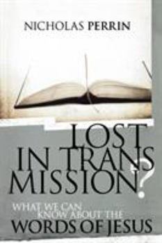 Paperback Lost in Transmission?: What We Can Know about the Words of Jesus Book