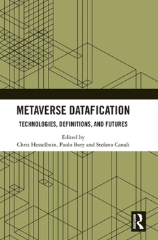Hardcover Metaverse Datafication: Technologies, Definitions, and Futures Book
