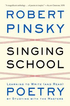 Paperback Singing School: Learning to Write (and Read) Poetry by Studying with the Masters Book