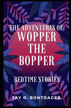 Paperback The Adventures of Wopper the Bopper: Bedtime Stories Book