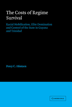 Hardcover The Costs of Regime Survival: Racial Mobilization, Elite Domination and Control of the State in Guyana and Trinidad Book