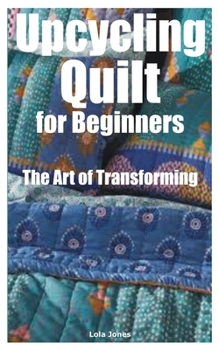 Paperback Upcycling Quilt for Beginners: The Art of Transforming Book