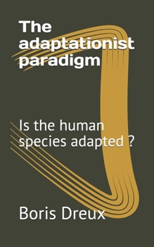 Paperback The adaptationist paradigm: Is the human species adapted ? Book