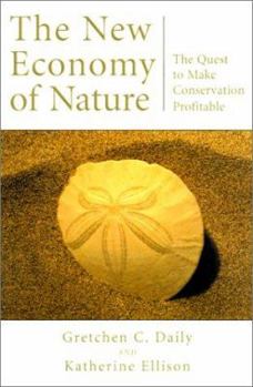 Hardcover The New Economy of Nature: The Quest to Make Conservation Profitable Book