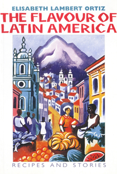 Paperback The Flavour of Latin America: Recipes and Stories Book