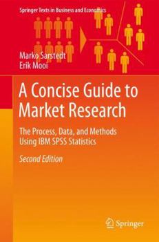 Hardcover A Concise Guide to Market Research: The Process, Data, and Methods Using IBM SPSS Statistics Book