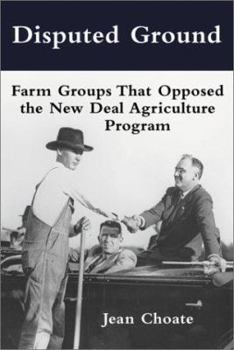 Paperback Disputed Ground: Farm Groups That Opposed the New Deal Agricultural Program Book