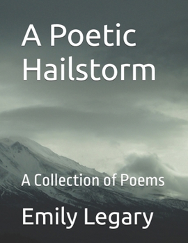 Paperback A Poetic Hailstorm: A Collection of Poems Book