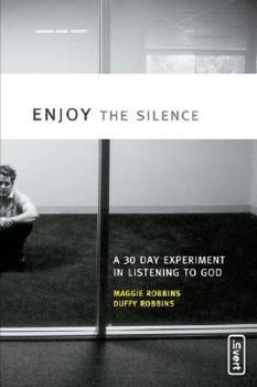 Paperback Enjoy the Silence: A 30-Day Experiment in Listening to God Book