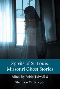 Paperback Spirits of St. Louis: Missouri Ghost Stories Book