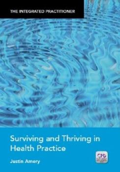 Paperback Surviving and Thriving in Health Practice: The Integrated Practitioner Book