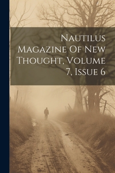 Paperback Nautilus Magazine Of New Thought, Volume 7, Issue 6 Book