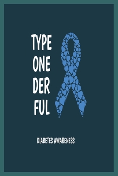 Type One Der Ful Diabetes awareness: Diabetes Log Book; Daily Record Book For Tracking Glucose Blood Sugar Level; Diabetic Health Journal With Weekly ... Medical Diary, Organizer & Logbook For 1 year