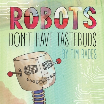 Paperback Robots Don't Have Tastebuds Book