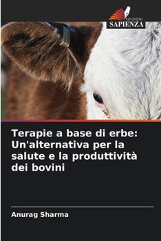 Paperback Terapie a base di erbe: Un'alternativa per la salute e la produttività dei bovini [Italian] Book