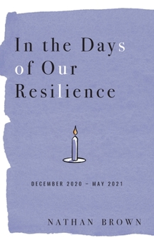 Paperback In the Days of Our Resilience: December 2020 - May 2021 Book