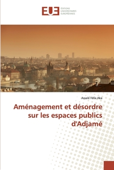 Paperback Aménagement et désordre sur les espaces publics d'Adjamé [French] Book