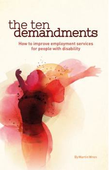 Paperback The Ten Demandments: How to improve employment services for people with disability Book