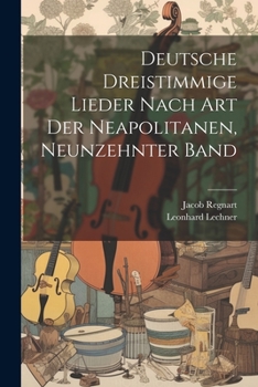Paperback Deutsche Dreistimmige Lieder nach Art der Neapolitanen, Neunzehnter Band [German] Book