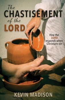 Paperback The Chastisement of the Lord: How the Lord Responds When Christians Sin Book