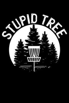 Paperback Stupid Tree: Distressed Disc Golf Lined Notebook Journal 6x9 Book