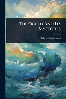 Paperback The Ocean And Its Mysteries Book