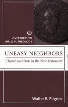 Uneasy Neighbors: Church and State in the New Testament (Overtures to Biblical Theology) - Book  of the Overtures to Biblical Theology