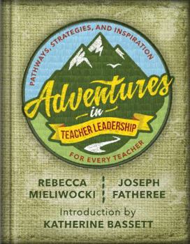 Paperback Adventures in Teacher Leadership: Pathways, Strategies, and Inspiration for Every Teacher Book