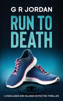 Run To Death: A Highlands and Islands Detective Thriller
