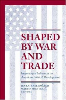 Paperback Shaped by War and Trade: International Influences on American Political Development Book