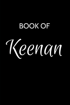 Keenan Journal: A Gratitude Journal Notebook for Men Boys Fathers and Sons with the name Keenan - Handsome Elegant Bold & Personalized - An ... - 6"x9" Diary or Notepad. & Back to School.